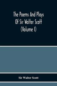 The Poems And Plays Of Sir Walter Scott (Volume I)