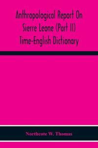 Anthropological Report On Sierre Leone (Part Ii) Time-English Dictionary