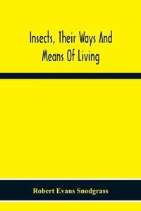 Insects, Their Ways And Means Of Living