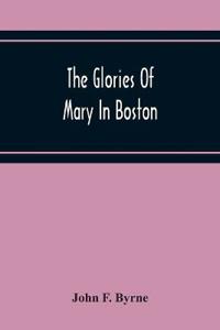 The Glories Of Mary In Boston