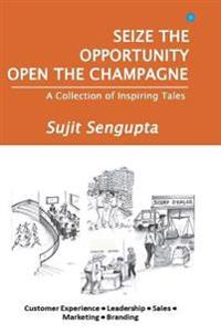 Kirjan kansi "Seize the Opportunity, Open the Champagne"