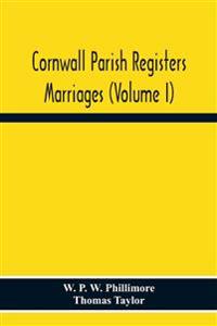 Cornwall Parish Registers. Marriages (Volume I)