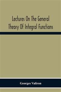 Lectures On The General Theory Of Integral Functions