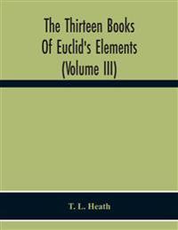 The Thirteen Books Of Euclid'S Elements (Volume Iii)