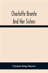 Charlotte Bronte¨ And Her Sisters