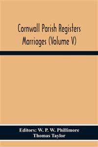 Cornwall Parish Registers Marriages (Volume V)