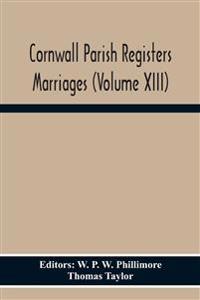 Cornwall Parish Registers Marriages (Volume Xiii)