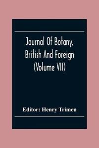 Journal Of Botany, British And Foreign (Volume Vii)