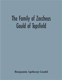 The Family Of Zaccheus Gould Of Topsfield