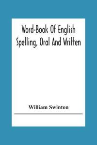 Word-Book Of English Spelling, Oral And Written