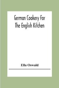 German Cookery For The English Kitchen