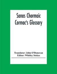 Sanas Chormaic. Cormac'S Glossary