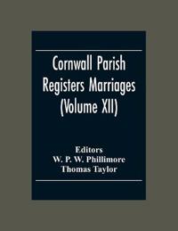 Cornwall Parish Registers Marriages (Volume Xii)
