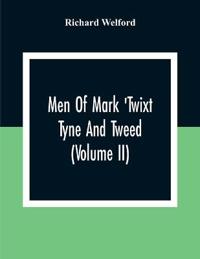 Men Of Mark 'Twixt Tyne And Tweed (Volume Ii)