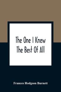 The One I Knew The Best Of All