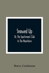 Snowed Up