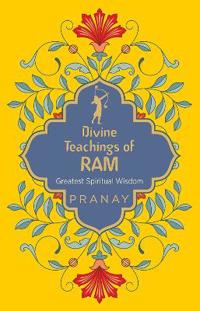 Divine Teachings of RAM Greatest Spiritual Wisdom