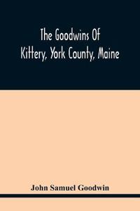The Goodwins Of Kittery, York County, Maine