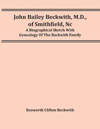 John Bailey Beckwith, M.D., Of Smithfield, Nc
