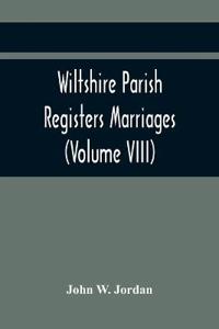 Bokomslag för "Wiltshire Parish Registers Marriages (Volume Viii)"