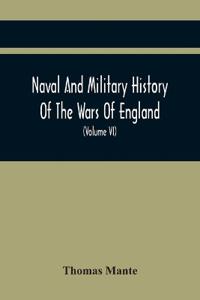 Naval And Military History Of The Wars Of England