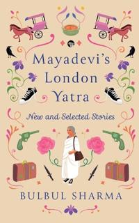 Mayadevi's London Yatra - New and Collected Stories (Edition1)