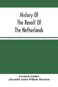 History Of The Revolt Of The Netherlands