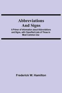 Abbreviations and Signs; A Primer of Information about Abbreviations and Signs, with Classified Lists of Those in Most Common Use
