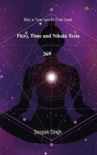 Pi( Ï ) Time and Nikola Tesla 369