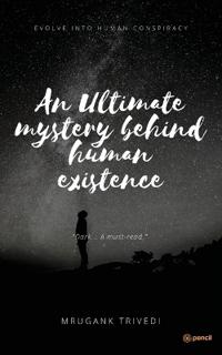 An Ultimate Mystery Behind Human Existence