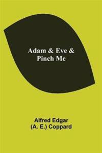 Adam & Eve & Pinch Me