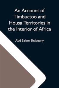 An Account Of Timbuctoo And Housa Territories In The Interior Of Africa