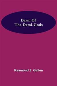 Dawn Of the Demi-Gods