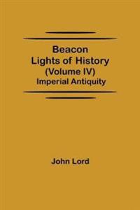 Beacon Lights of History (Volume IV)