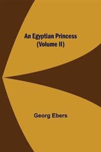 An Egyptian Princess (Volume II)