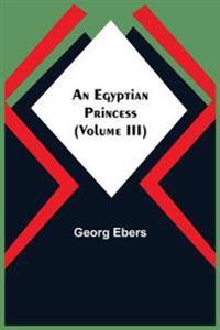 An Egyptian Princess (Volume III)