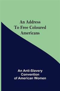 An Address to Free Coloured Americans