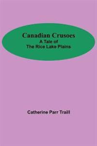 Canadian Crusoes; A Tale Of The Rice Lake Plains