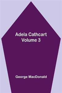 Adela Cathcart, Volume 3