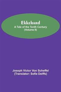 Ekkehard; A Tale Of The Tenth Century (Volume II)