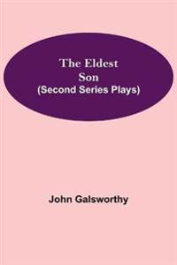 The Eldest Son (Second Series Plays)
