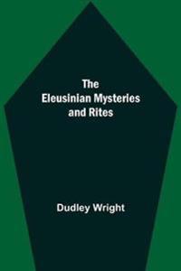 The Eleusinian Mysteries And Rites