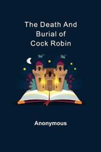 The Death and Burial of Cock Robin