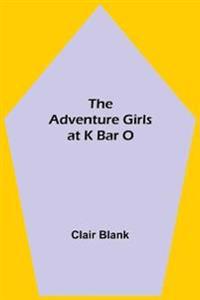 The Adventure Girls at K Bar O