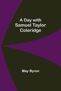 A Day With Samuel Taylor Coleridge