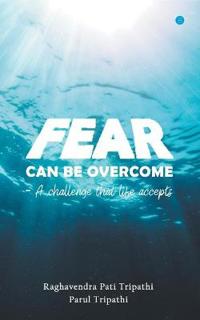 Fear Can be Overcomea Challenge That Life Accepts