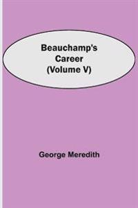 Beauchamp's Career (Volume V)