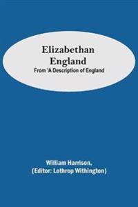 Elizabethan England; From 'A Description of England