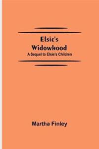 Elsie's Widowhood; A Sequel to Elsie's Children