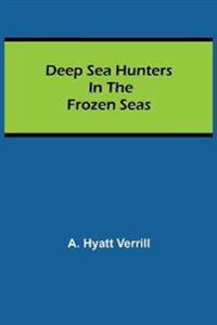 Deep Sea Hunters in the Frozen Seas